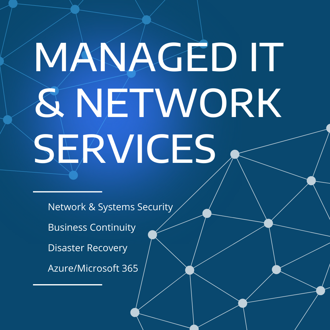 Managed IT & Network Services - Network & Systems Security | Business Continuity | Disaster Recovery | Azure/Microsoft 365