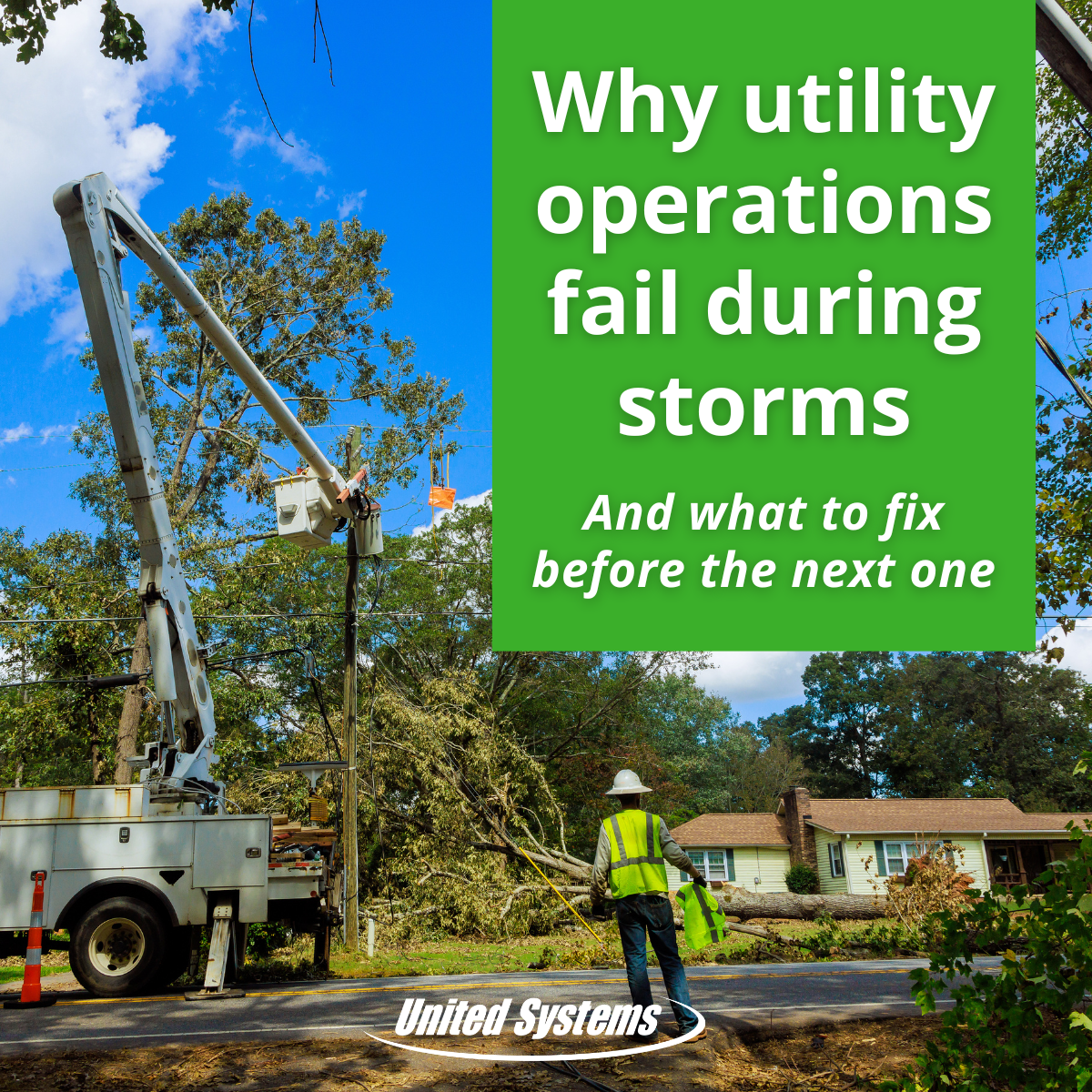 Electric pole repairs following a wind storm, with the overlay text "Why utility operations fail during storms (and what to fix before the next one)
