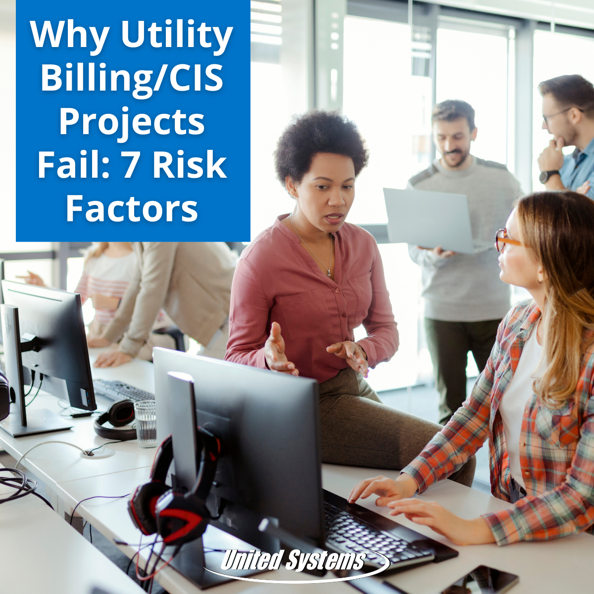 Office staff interacting over a software implementation with the text overlay "Why Utility Billing/CIS Projections Fail: 7 Risk Factors"