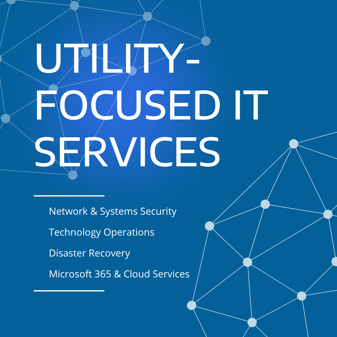 Utility-focused managed IT services graphic highlighting network and systems security, technology operations, disaster recovery, and Microsoft 365 cloud services for utilities and local government organizations
